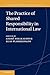 The Practice of Shared Responsibility in International Law (Shared Responsibility in International Law, Series Number 3)