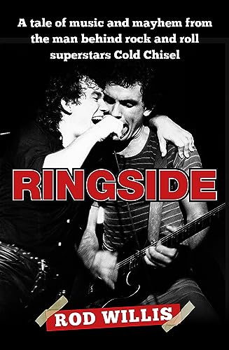 Ringside: A tale of music and mayhem from the man behind rock and roll superstars Cold Chisel (Paperback)