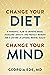 Change Your Diet, Change Yo...