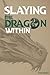 Slaying the Dragon Within: ...