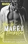 How to Marry a Rockstar (Bad Boys of Rock, #5)