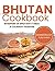 Bhutan Cookbook: Whispers o...