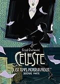 Céleste « Il est temps, monsieur Proust » - Seconde partie