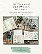 Sketch & Paint Flowers Made Simple by Nicki Traikos