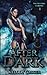 After Dark: Second Coming Book 1