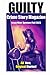 Guilty Crime Story Magazine: Issue 009 - Summer / Fall 2023