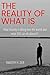 The Reality Of What Is: How...
