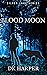Blood Moon by D.K. Harper Blood Moon by D.K. Harper