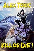 Kill or Die Book #2: A LitRPG Series