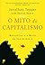 O Mito do Capitalismo: Monopólios e a Morte da Concorrência