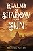Realms of Shadow and Sun (A World of Sun and Shadow, #3)