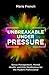 UNBREAKABLE UNDER PRESSURE:...