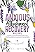 Anxious Attachment Recovery Made Simple: A Pathway to Overcome Relationship Anxiety, Rise Above Clinginess and Overthinking, Cultivate Trust, and Rediscover ... (Master Your Attachment Style Book 1)