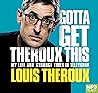 Gotta Get Theroux...