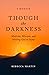 Though the Darkness by Rebecca Martin