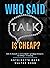 Who Said Talk is Cheap: How...