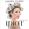 Idiot by Laura Clery
