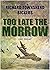 TOO LATE THE MORROW an explosive action packed military aviat... by Richard Townshend Bickers TOO LATE THE MORROW an explosive action packed military aviat... by Richard Townshend Bickers