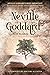 Neville Goddard - A Life of Wisdom: Neville Goddard’s most important teachings, short and comprehensive. Condensed by Hektor Allister. All books in one