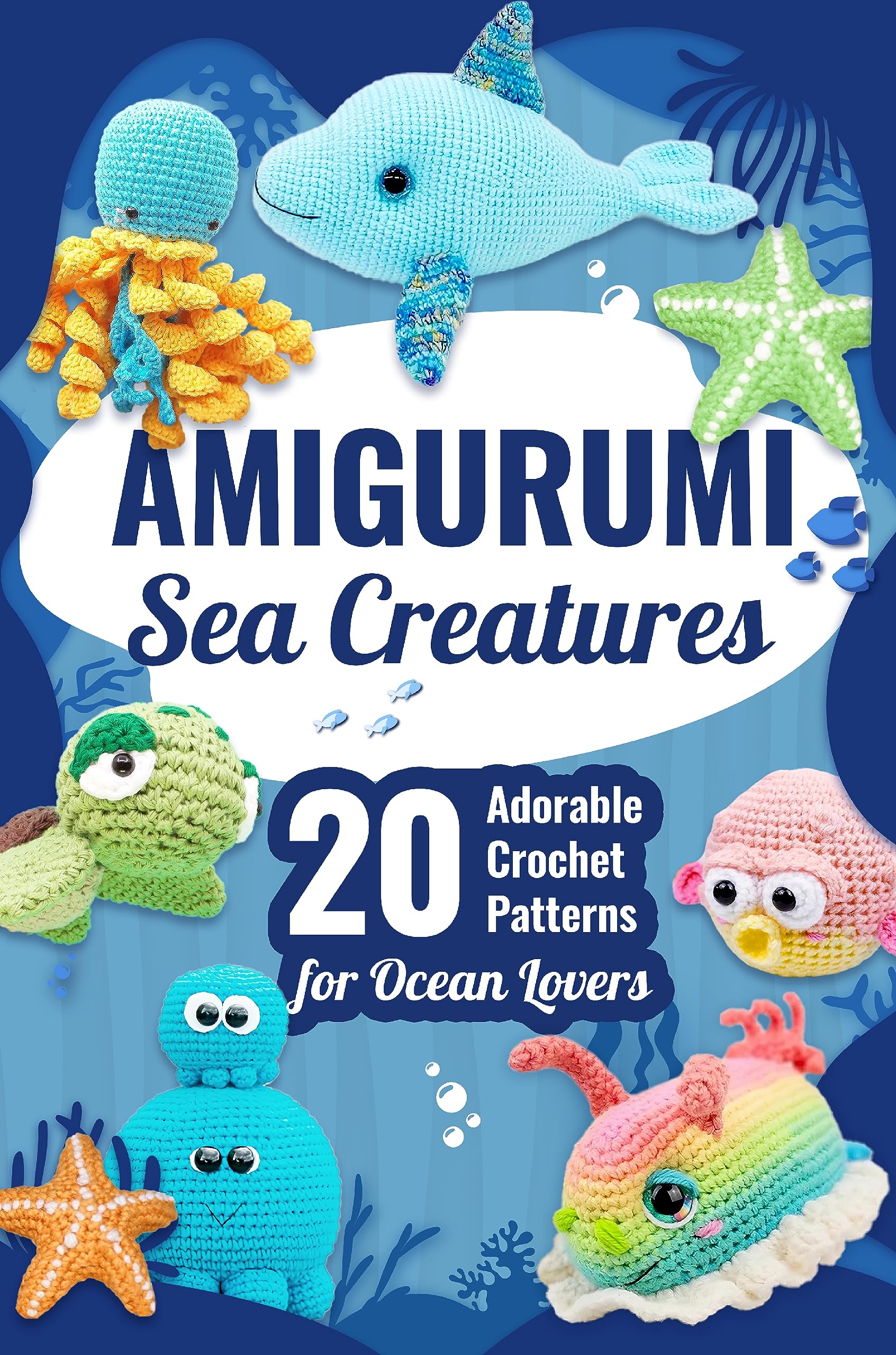 Amigurumi Sea Creatures: 20 Adorable Crochet Patterns for Ocean Lovers: Dive into the World of Crochet with Adorable Ocean Patterns (Kindle Edition)