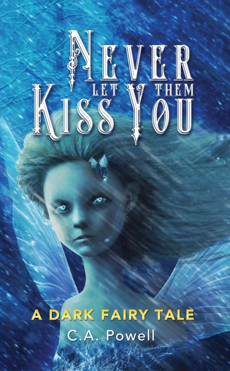 Never Let Them Kiss You. (A Dark Fairy Tale)