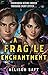 A Fragile Enchantment