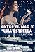 ENTRE EL MAR Y UNA ESTRELLA (Spanish Edition)