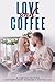 Love and Coffee