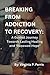 BREAKING FROM ADDICTION TO RECOVERY: A Guided Journey Towards Lasting Healing and Renewed Hope