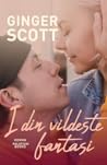 I din vildeste fantasi by Ginger Scott