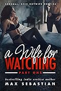 A Wife For Watching: Part One