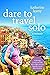 Dare to Travel Solo: Exploring Croatia and Italy with a light carry-on bag and a ton of determination