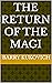The Return of the Magi by Barry Kukovich The Return of the Magi by Barry Kukovich