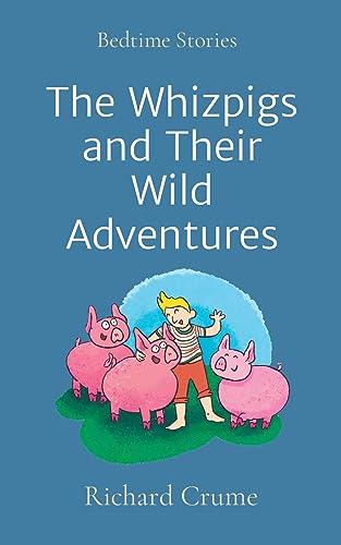 The Whizpigs and Their Wild Adventures: Bedtime Stories