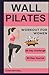 WALL PILATES WORKOUT FOR WO...