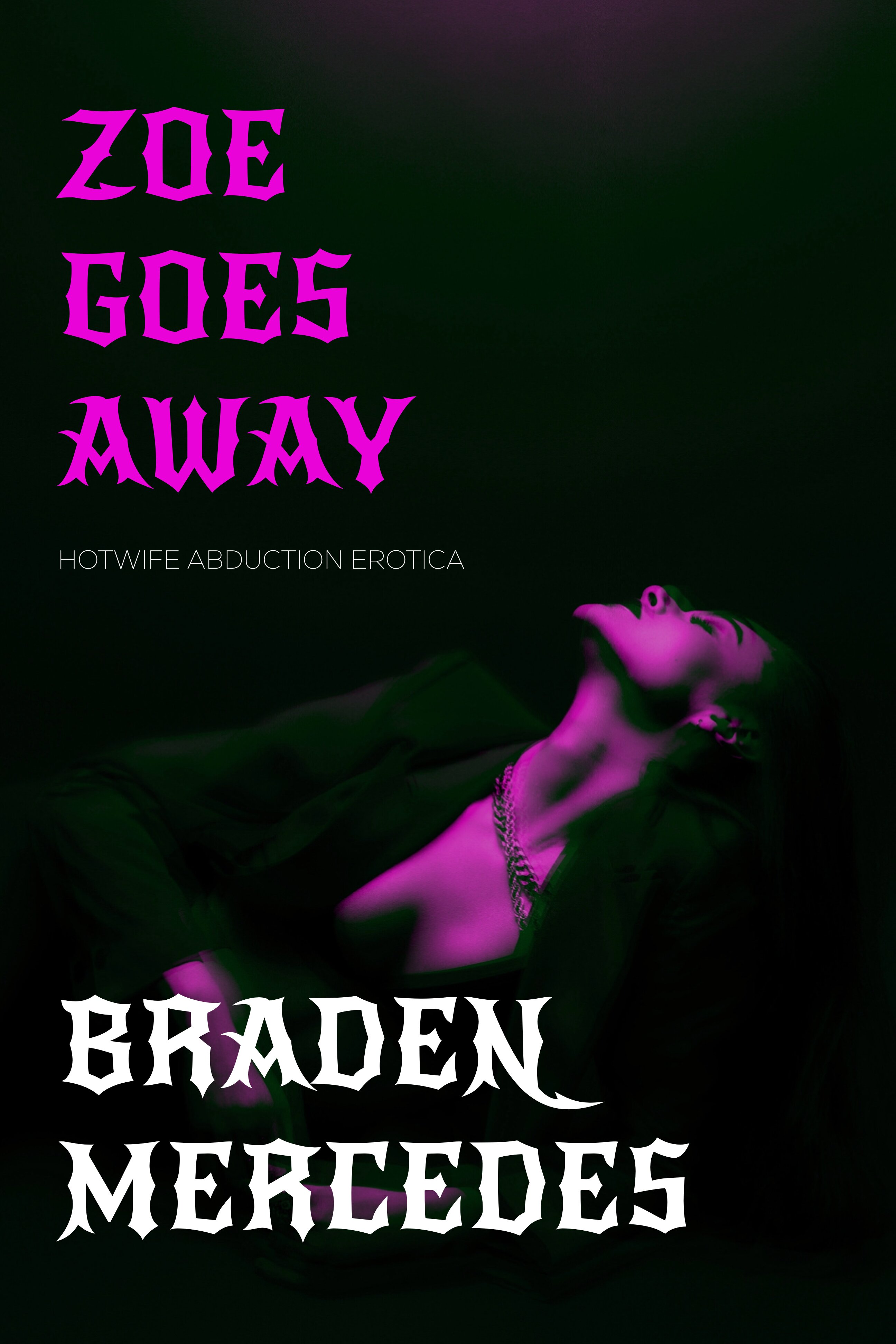 Zoe Goes Away: Hotwife Abduction Erotica