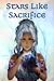 Stars Like Sacrifice (Stars...