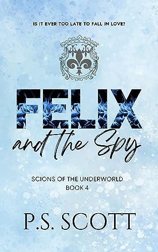 Felix and the Spy (Scions of the Underworld, #4)