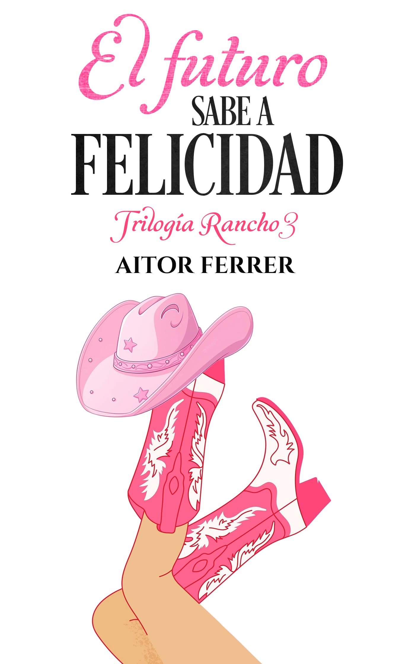 El futuro sabe a felicidad (Trilogía Rancho #3)