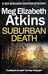 SUBURBAN DEATH a gripping British crime mystery full of twists (DCI Sheldon Hunter Mysteries Book 2)