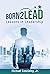 Born2Lead: Lessons in Leade...