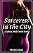 Sorceress in the City: A Lesbian, Mind Control Erotica