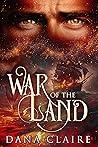 War of the Land by Dana Claire War of the Land by Dana Claire