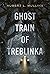 Ghost Train of Treblinka