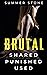 BRUTAL — SHARED, PUNISHED, ...