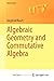 Algebraic Geometry and Commutative Algebra