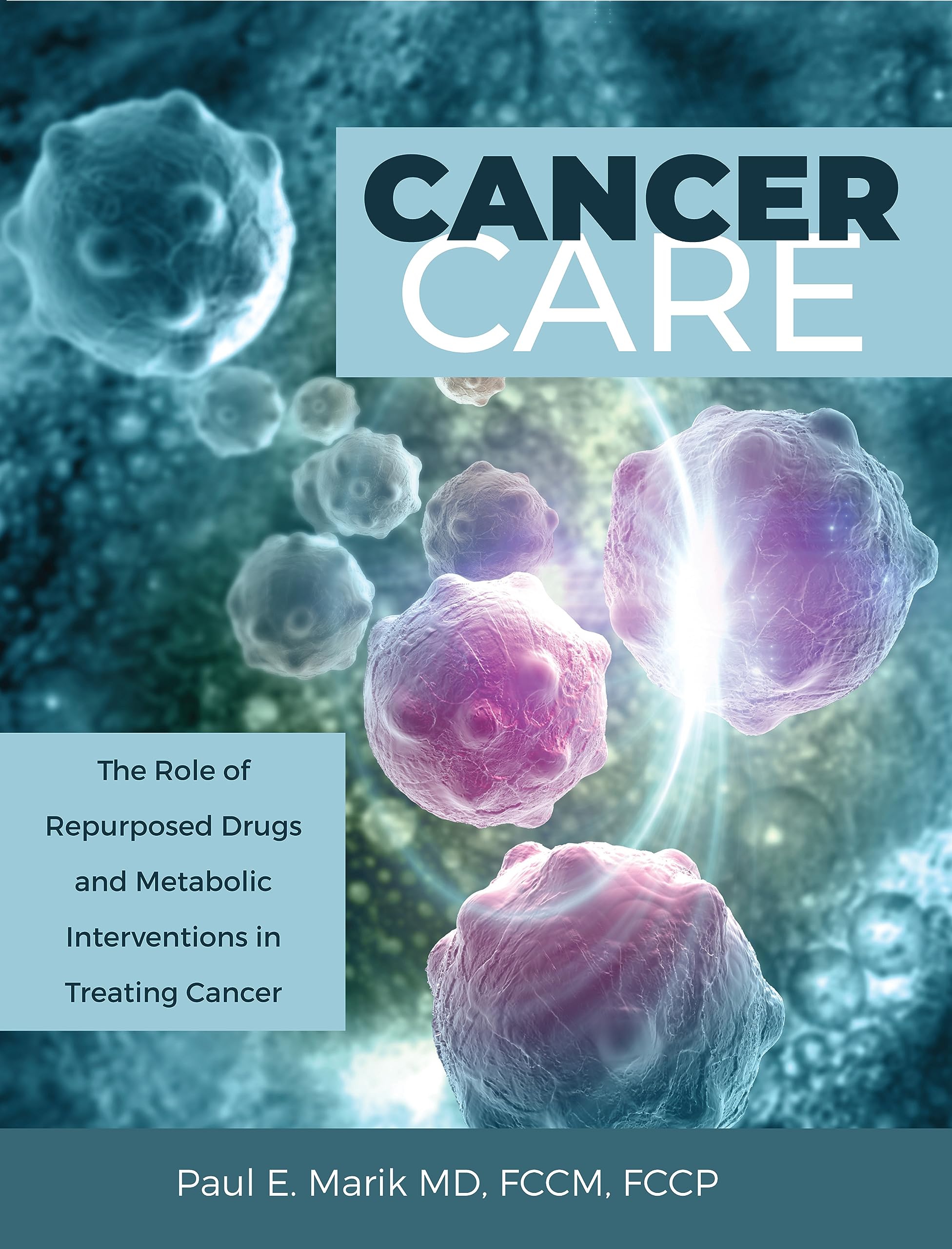 Cancer Care: The Role of Repurposed Drugs and Metabolic Interventions in Treating Cancer (Kindle Edition)