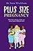 Plus Size Pregnancy: What the evidence really says about higher BMI and birth