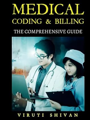 Medical Coding & Billing - The Comprehensive Guide: The All-In-One Guide for Complete Experts from Novice to Mastery (Medical Allied Health Comprehensive Guides: Your Path to Proficiency)