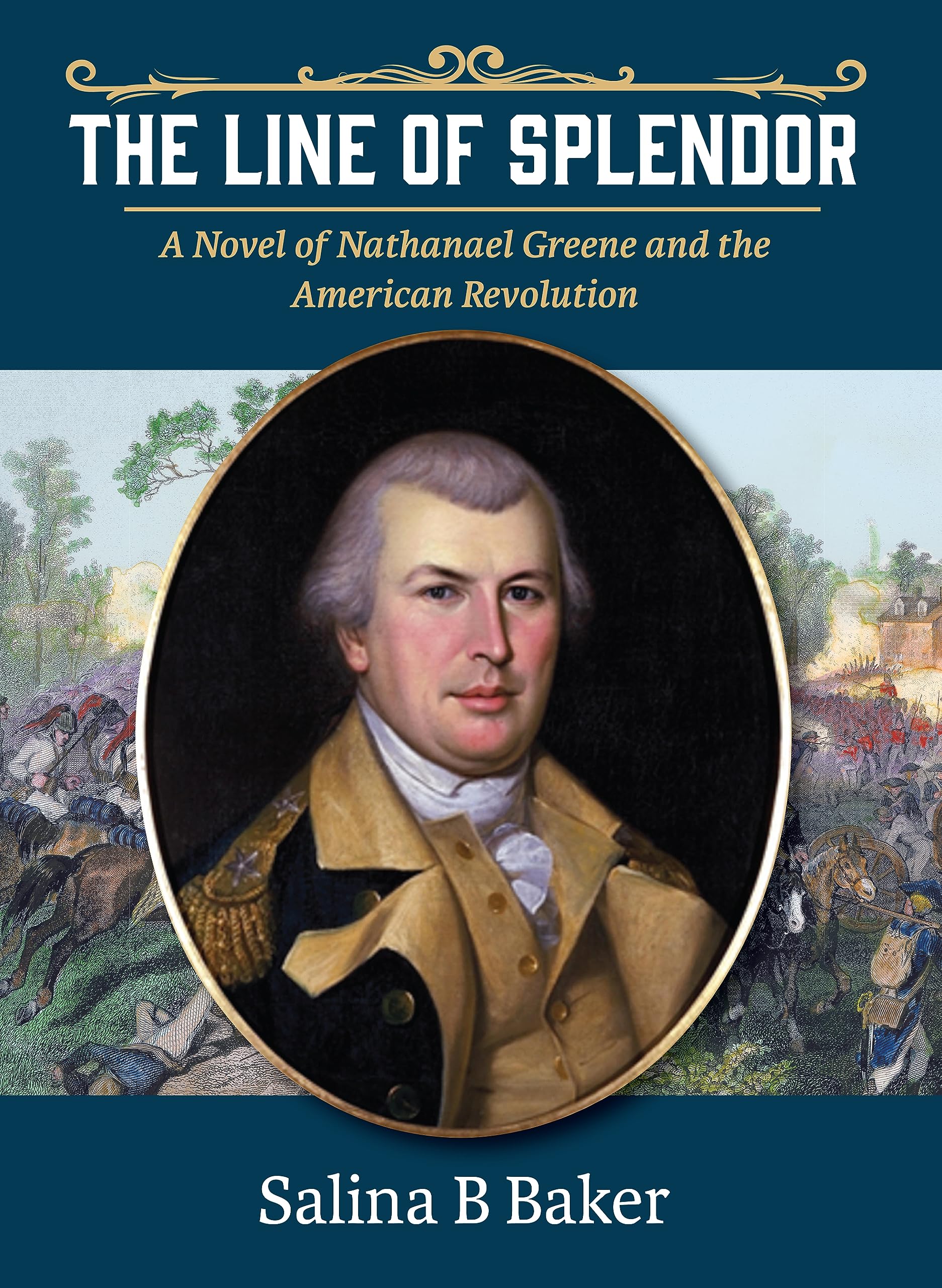 The Line of Splendor: A Novel of Nathanael Greene and the American Revolution (Kindle Edition)